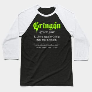 gringon Definition Like a regular Gringo funny Baseball T-Shirt